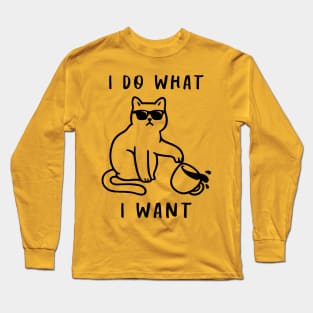 I Do What I Want Long Sleeve T-Shirt